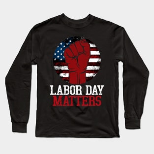 Happy Labor Day Shirt Patriot Happy Labor Day Men Women Kids Long Sleeve T-Shirt